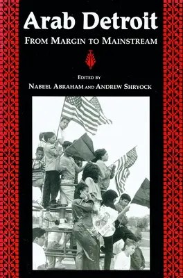 Detroit araba: Dal margine alla corrente principale - Arab Detroit: From Margin to Mainstream