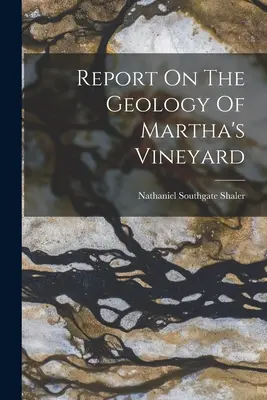 Rapporto sulla geologia di Martha's Vineyard - Report On The Geology Of Martha's Vineyard