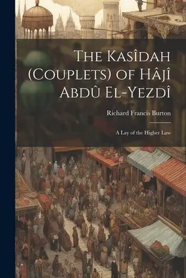 La Kasdah di Hj Abd El-Yezd: Una stesura della Legge Superiore - The Kasdah (Couplets) of Hj Abd El-Yezd: A Lay of the Higher Law