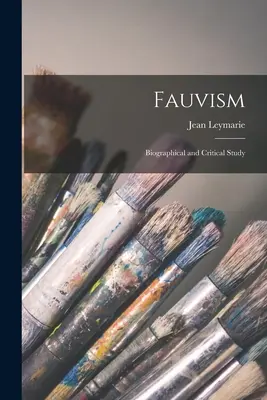 Fauvismo: Studio biografico e critico - Fauvism: Biographical and Critical Study