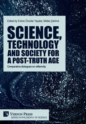 Scienza, tecnologia e società per un'epoca di post-verità: Dialoghi comparati sulla riflessività - Science, technology and society for a post-truth age: Comparative dialogues on reflexivity