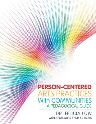 Pratiche artistiche centrate sulla persona con le comunità: Una guida pedagogica - Person-Centered Arts Practices with Communities: A Pedagogical Guide