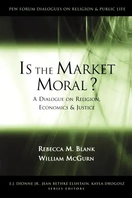 Il mercato è morale?: dialogo su religione, economia e giustizia - Is the Market Moral?: A Dialogue on Religion, Economics, and Justice
