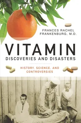 Scoperte e disastri vitaminici: Storia, scienza e controversie - Vitamin Discoveries and Disasters: History, Science, and Controversies