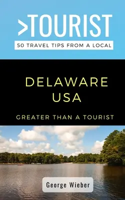 Turismo più grande - Delaware USA: 50 consigli di viaggio di un abitante del posto - Greater Than a Tourist-Delaware USA: 50 Travel Tips from a Local