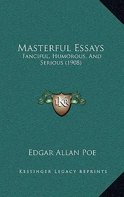Saggi magistrali: Fantasiosi, umoristici e seri (1908) - Masterful Essays: Fanciful, Humorous, And Serious (1908)