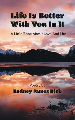 La vita è migliore con te dentro: Un piccolo libro sull'amore e sulla vita - Life Is Better With You In It: A Little Book About Love And Life