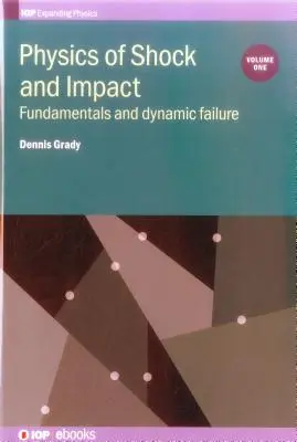 Fisica degli urti e degli impatti: Volume 1: Fondamenti e cedimenti dinamici - Physics of Shock and Impact: Volume 1: Fundamentals and dynamic failure