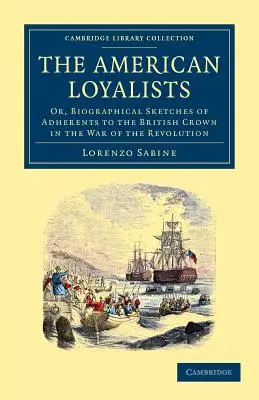 I lealisti americani: O, Schizzi biografici degli aderenti alla Corona britannica nella guerra della Rivoluzione - The American Loyalists: Or, Biographical Sketches of Adherents to the British Crown in the War of the Revolution