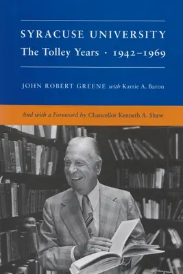 Syracuse University: Volume IV: Gli anni di Tolley 1942-1969 - Syracuse University: Volume IV: The Tolley Years 1942-1969