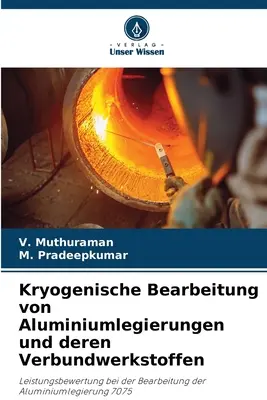 Lavorazione criogenica delle leghe di alluminio e dei loro componenti - Kryogenische Bearbeitung von Aluminiumlegierungen und deren Verbundwerkstoffen