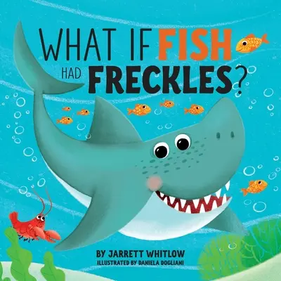 E se i pesci avessero le lentiggini? - What if Fish had Freckles?