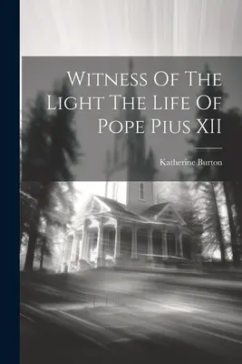 Testimone della luce: la vita di Papa Pio XII - Witness Of The Light The Life Of Pope Pius XII