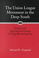 Il movimento della Union League nel profondo Sud: Politica e cambiamento agricolo durante la ricostruzione - Union League Movement in the Deep South: Politics and Agricultural Change During Reconstruction