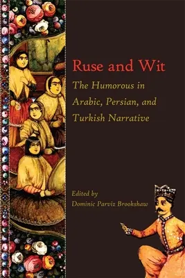 Stratagemma e arguzia: L'umorismo nella narrativa araba, persiana e turca - Ruse and Wit: The Humorous in Arabic, Persian, and Turkish Narrative