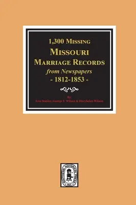 1300 documenti di matrimonio del Missouri mancanti dai giornali, 1812-1853 - 1300 Missing Missouri Marriage Records from Newspapers, 1812-1853