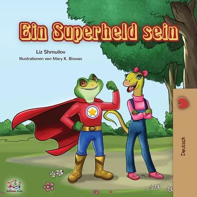 Ein Superheld sein: Essere un supereroe - Edizione tedesca - Ein Superheld sein: Being a Superhero - German edition