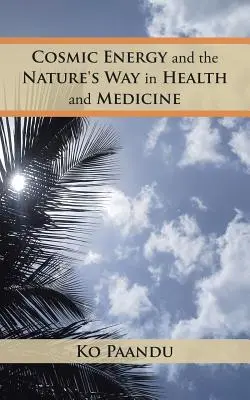 L'energia cosmica e la via della natura nella salute e nella medicina - Cosmic Energy and the Nature's Way in Health and Medicine