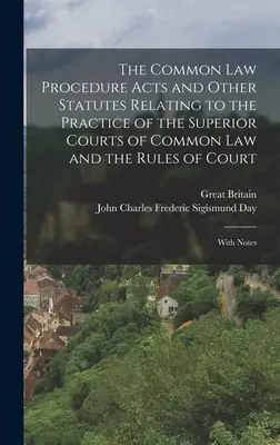 Gli Atti di Procedura di Common Law e altri Statuti relativi alla pratica delle Corti Superiori di Common Law e le Regole della Corte: Con note - The Common Law Procedure Acts and Other Statutes Relating to the Practice of the Superior Courts of Common Law and the Rules of Court: With Notes