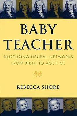 Insegnanti per bambini: Nutrire le reti neurali dalla nascita ai cinque anni - Baby Teacher: Nurturing Neural Networks from Birth to Age Five