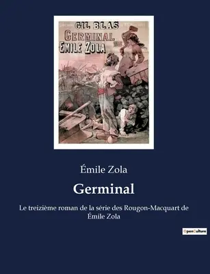 Germinal: Il romanzo più bello della stirpe dei Rougon-Macquart di Mile Zola - Germinal: Le treizime roman de la srie des Rougon-Macquart de mile Zola