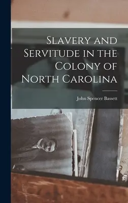 Schiavitù e servitù nella colonia della Carolina del Nord - Slavery and Servitude in the Colony of North Carolina