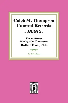 Documenti funerari di Caleb M. Thompson, anni '30. Volume n. 2 - Caleb M. Thompson Funeral Records, 1930's. Volume #2