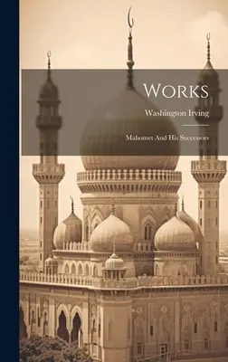 Opere: Mahomet e i suoi successori - Works: Mahomet And His Successors