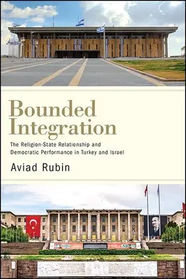 Integrazione vincolata: Il rapporto religione-Stato e la performance democratica in Turchia e Israele - Bounded Integration: The Religion-State Relationship and Democratic Performance in Turkey and Israel
