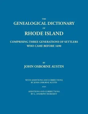 Dizionario genealogico del Rhode Island: Comprendente tre generazioni di coloni venuti prima del 1690. Con aggiunte e correzioni di John Osborne - Genealogical Dictionary of Rhode Island: Comprising Three Generations of Settlers Who Came Before 1690. With Additions and Corrections by John Osborne