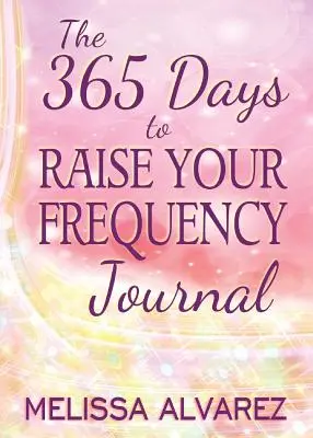 Il Diario dei 365 giorni per aumentare la frequenza - The 365 Days to Raise Your Frequency Journal
