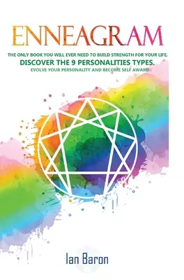 Enneagramma: L'unico libro di cui avrete bisogno per costruire la forza della vostra vita. Scoprire i 9 tipi di personalità. Evolvi la tua personalità - Enneagram: The Only Book You Will Ever Need to Build Strength for Your Life. Discover The 9 Personalities Types. Evolve Your Pers