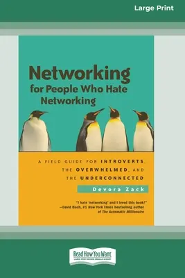 Networking per chi odia il networking: Una guida sul campo per gli introversi, i sopraffatti e i non connessi - Networking for People Who Hate Networking: A Field Guide for Introverts, the Overwhelmed and the Underconnected