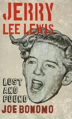 Jerry Lee Lewis: Perso e ritrovato - Jerry Lee Lewis: Lost and Found