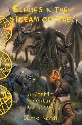 Echi nel flusso del tempo: un libro di giochi di avventura gotica - Echoes in the Stream of Time: A Gothic Adventure Gamebook