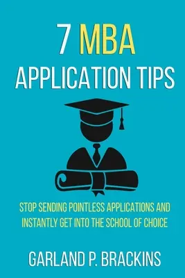 7 consigli per la candidatura all'MBA: Smettere di inviare domande inutili e accedere immediatamente alla scuola preferita - 7 MBA Application Tips: Stop Sending Pointless Applications And Instantly Get Into The School Of Choice