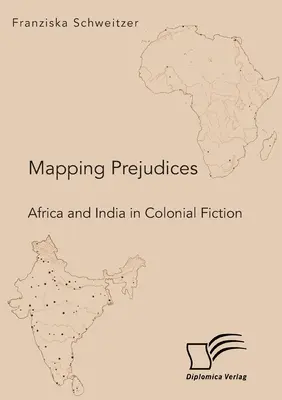 Mappare i pregiudizi. Africa e India nella narrativa coloniale - Mapping Prejudices. Africa and India in Colonial Fiction
