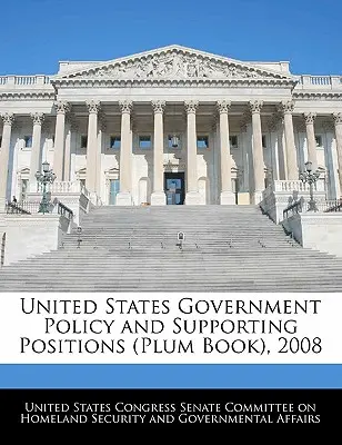 Politica del governo degli Stati Uniti e posizioni di supporto (Plum Book), 2008 - United States Government Policy and Supporting Positions (Plum Book), 2008