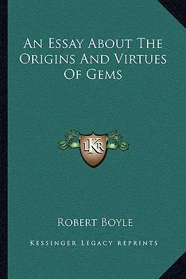 Saggio sulle origini e le virtù delle gemme - An Essay About The Origins And Virtues Of Gems