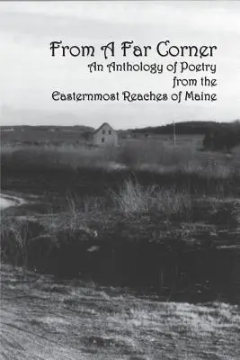 Da un angolo lontano: Antologia di poesie dalle zone più orientali del Maine - From a Far Corner: An Anthology of Poetry from the Easternmost Reaches of Maine