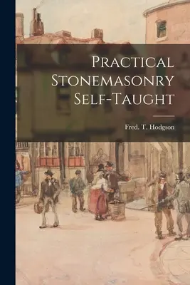 Muratore pratico autodidatta (Hodgson Fred T. (Frederick Thomas)) - Practical Stonemasonry Self-taught (Hodgson Fred T. (Frederick Thomas))