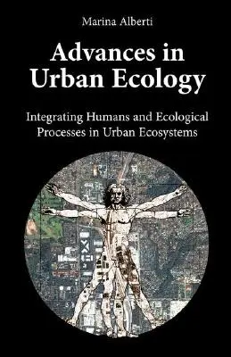 Progressi nell'ecologia urbana: Integrazione di esseri umani e processi ecologici negli ecosistemi urbani - Advances in Urban Ecology: Integrating Humans and Ecological Processes in Urban Ecosystems
