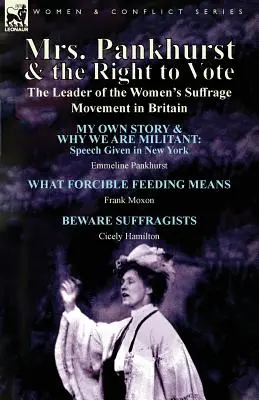 La signora Pankhurst e il diritto di voto: la leader del movimento per il suffragio femminile in Gran Bretagna - Mrs. Pankhurst & the Right to Vote: the Leader of the Women's Suffrage Movement in Britain