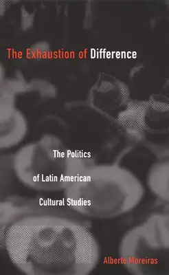 Esaurimento della differenza - PB: La politica degli studi culturali latinoamericani - Exhaustion of Difference- PB: The Politics of Latin American Cultural Studies