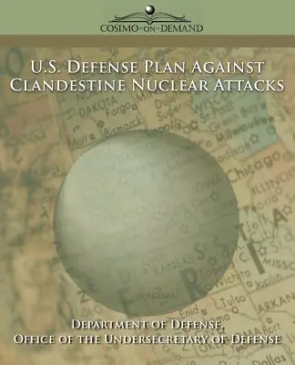 Piano di difesa degli Stati Uniti contro gli attacchi nucleari clandestini - U.S. Defense Plan Against Clandestine Nuclear Attacks