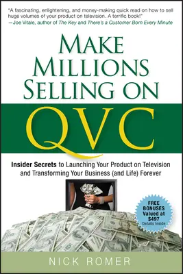 Fare milioni vendendo su QVC: i segreti per lanciare i vostri prodotti in televisione e trasformare la vostra attività (e la vostra vita) per sempre - Make Millions Selling on QVC: Insider Secrets to Launching Your Product on Television and Transforming Your Business (and Life) Forever