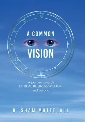 Una visione comune: Un viaggio verso la saggezza aziendale etica e oltre - A Common Vision: A Journey Towards Ethical Business Wisdom and Beyond
