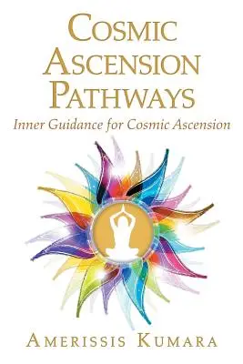 Percorsi di ascensione cosmica: Guida interiore per l'ascensione cosmica - Cosmic Ascension Pathways: Inner Guidance for Cosmic Ascension