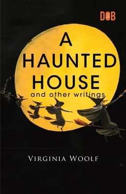 Una casa infestata e altri scritti - A Haunted House and Other Writings
