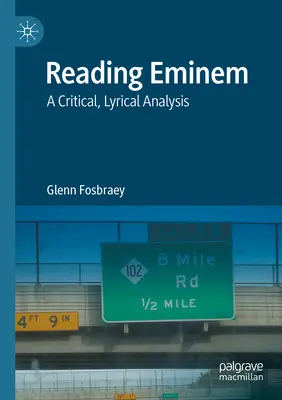 Leggere Eminem: Analisi critica e lirica - Reading Eminem: A Critical, Lyrical Analysis